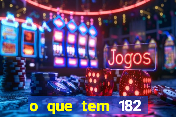o que tem 182 dentes é guarda um monstro quais s o os dentes 18 e