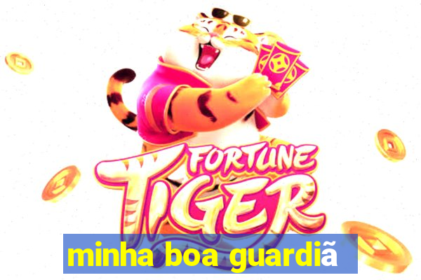 minha boa guardiã