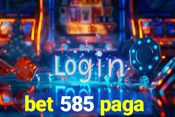 bet 585 paga