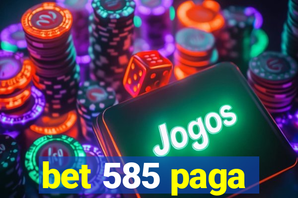 bet 585 paga