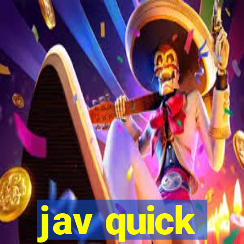 jav quick