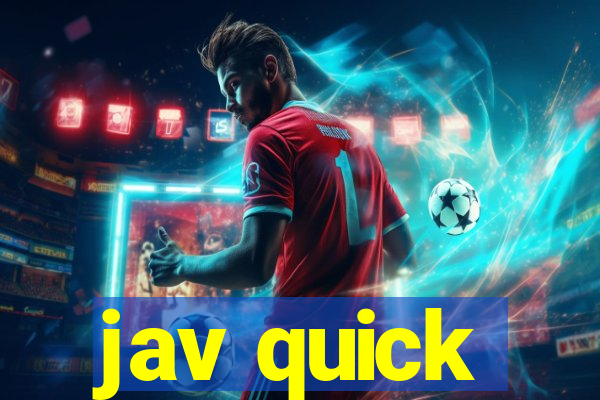 jav quick