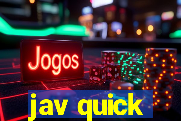 jav quick