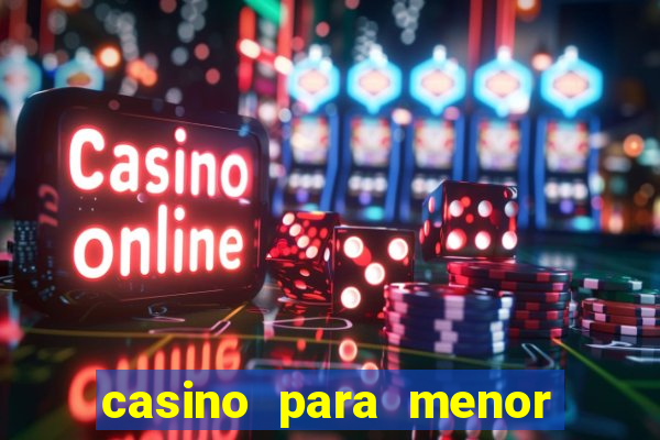 casino para menor de 18