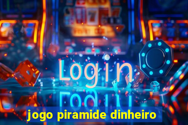 jogo piramide dinheiro
