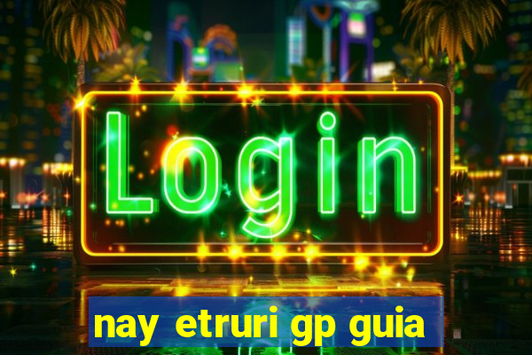 nay etruri gp guia