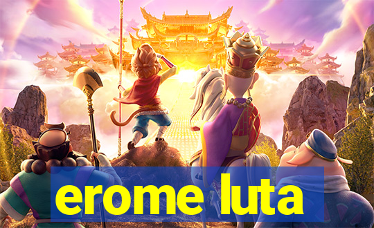 erome luta