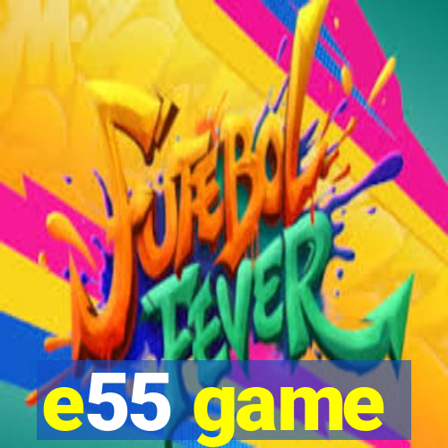 e55 game