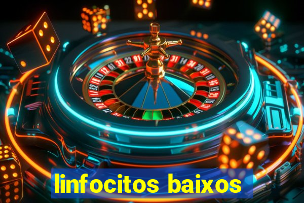 linfocitos baixos