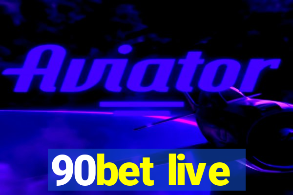 90bet live