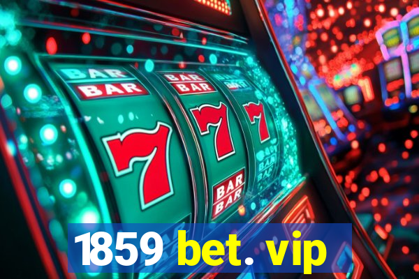 1859 bet. vip