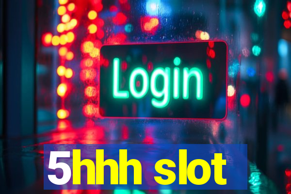 5hhh slot