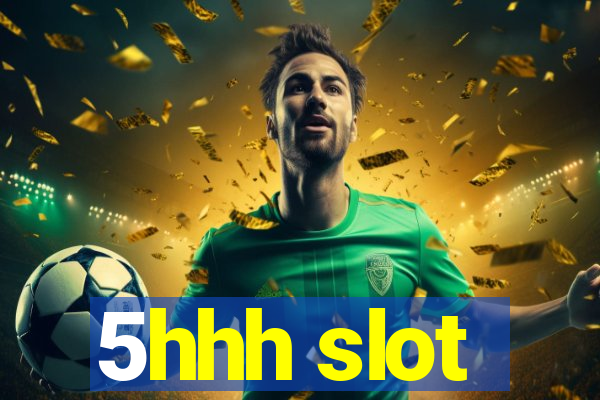5hhh slot