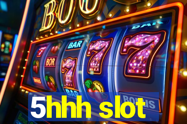 5hhh slot