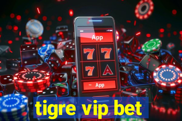 tigre vip bet