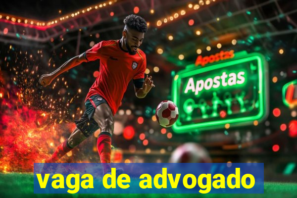 vaga de advogado