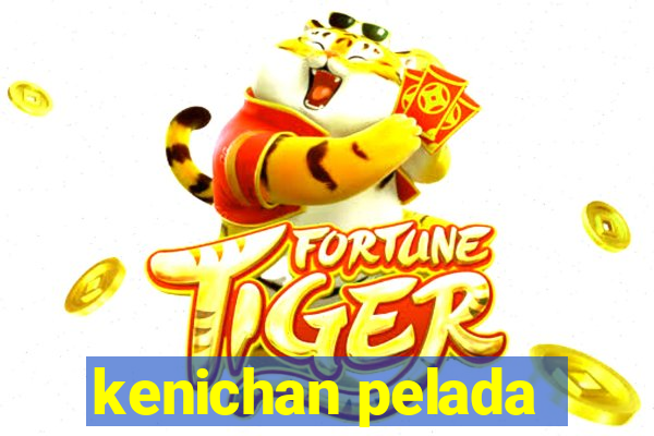 kenichan pelada