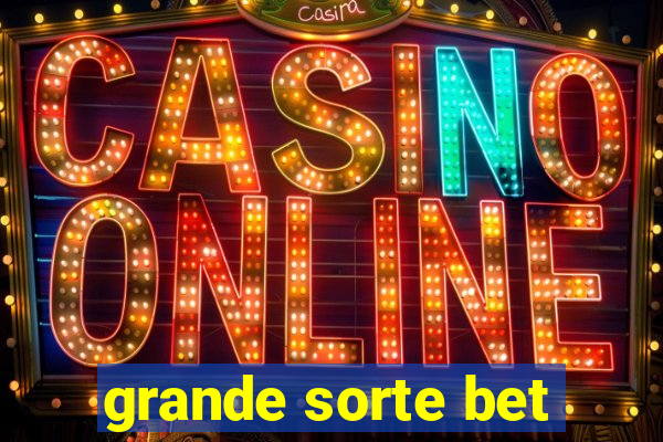 grande sorte bet