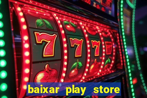 baixar play store para pc baixaki
