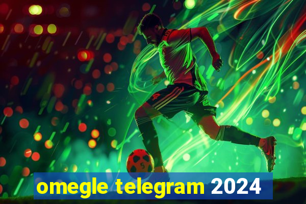 omegle telegram 2024
