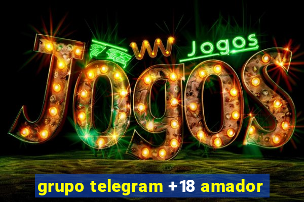 grupo telegram +18 amador