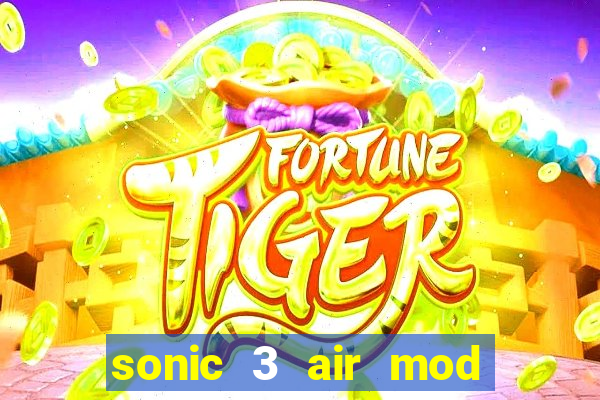 sonic 3 air mod extra slot shadow