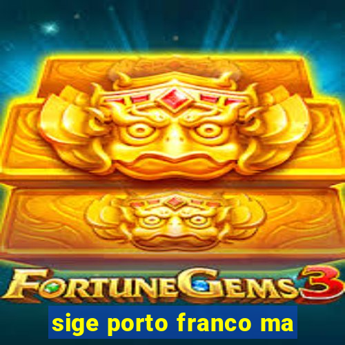 sige porto franco ma