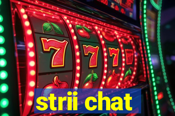 strii chat