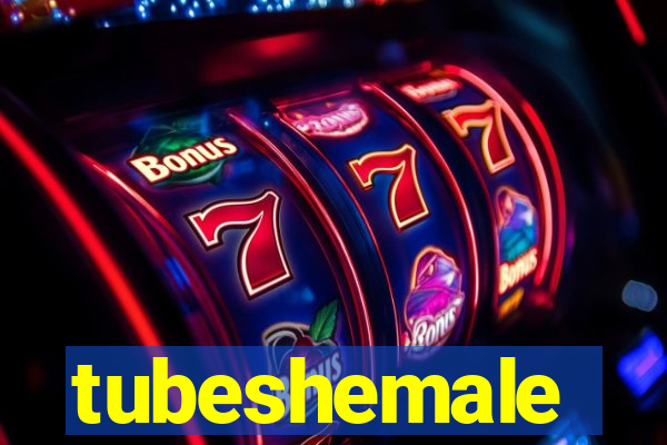 tubeshemale