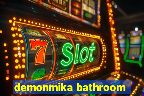 demonmika bathroom