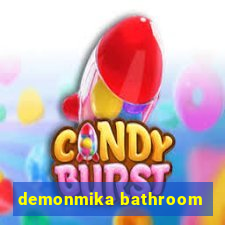 demonmika bathroom