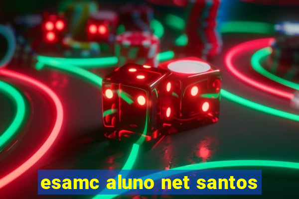 esamc aluno net santos