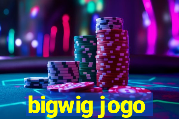 bigwig jogo