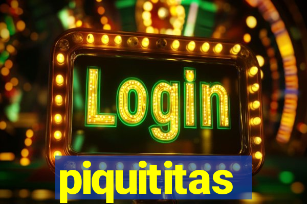piquititas