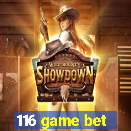 116 game bet