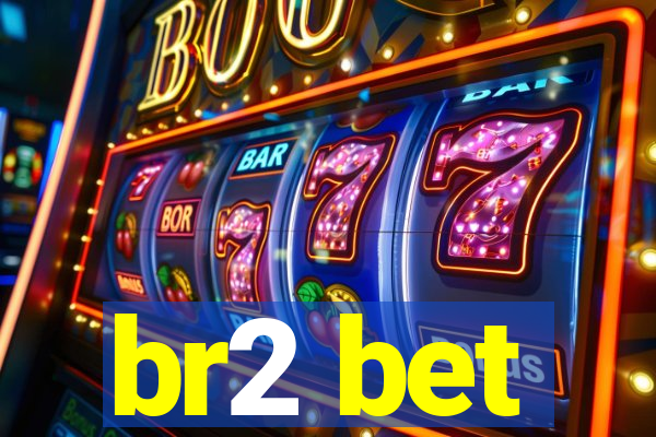 br2 bet