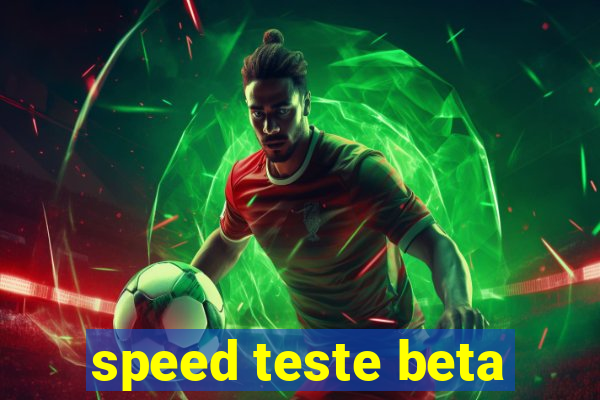 speed teste beta
