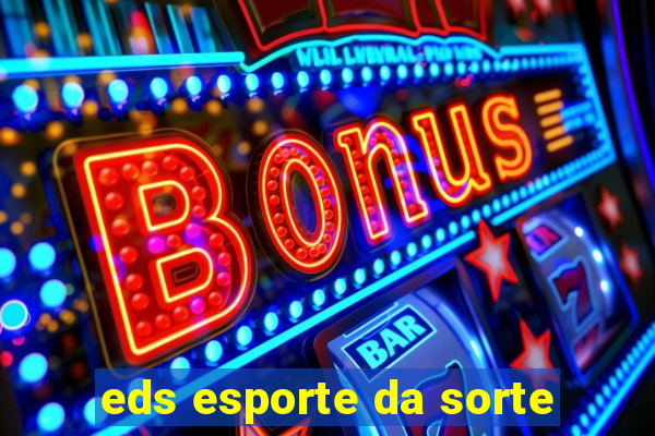 eds esporte da sorte