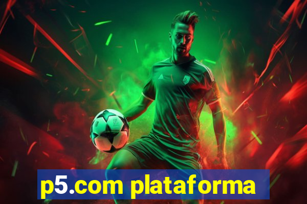 p5.com plataforma