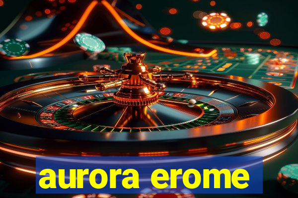 aurora erome
