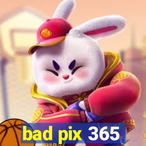 bad pix 365