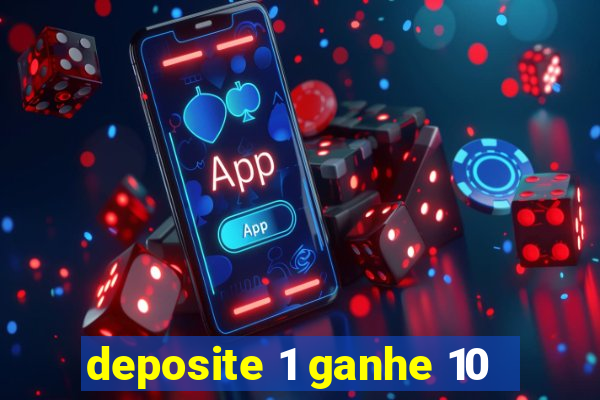 deposite 1 ganhe 10