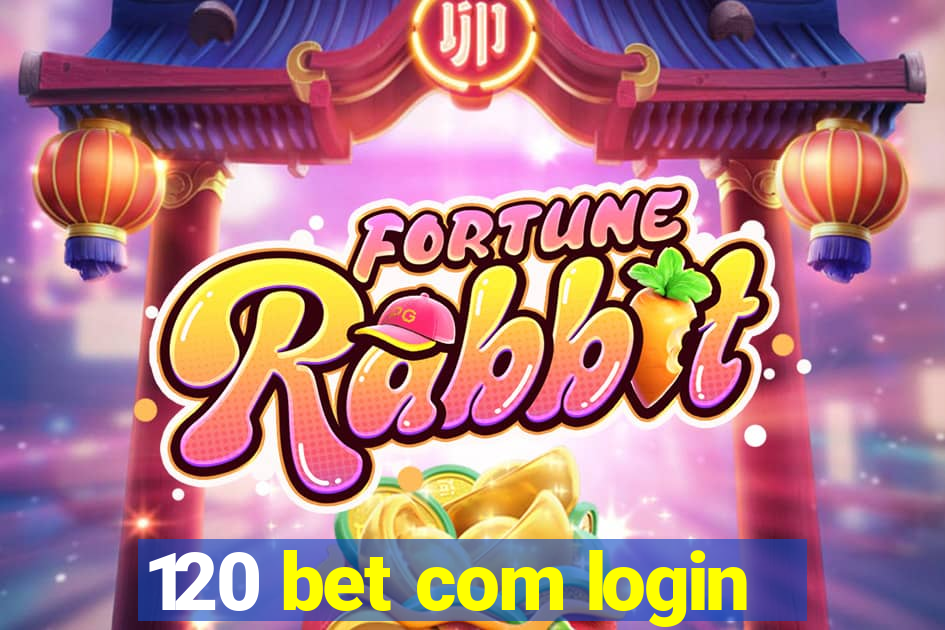 120 bet com login