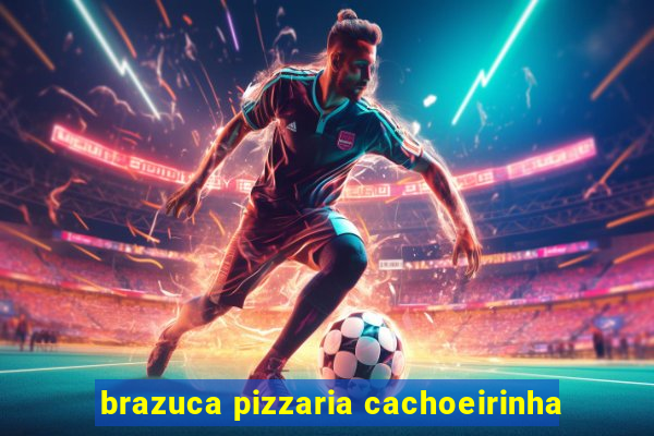 brazuca pizzaria cachoeirinha