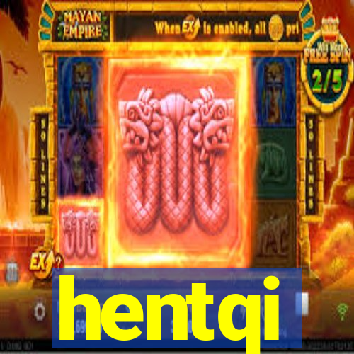 hentqi