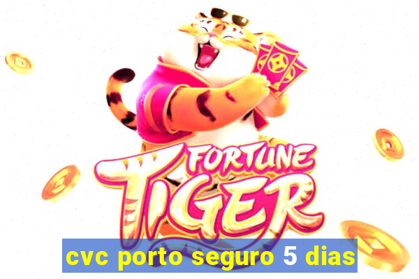 cvc porto seguro 5 dias