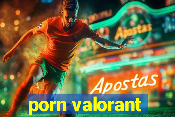 porn valorant