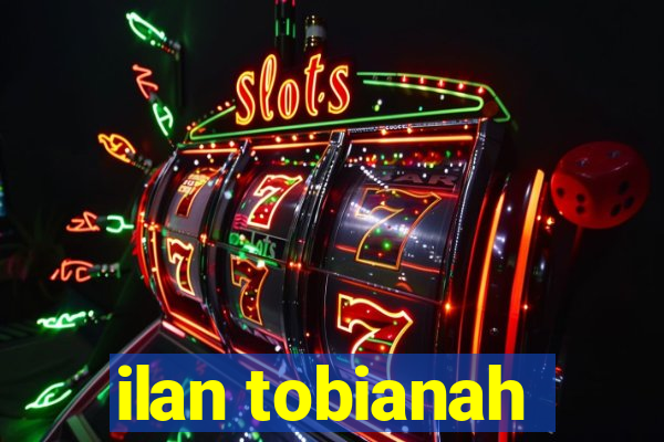 ilan tobianah
