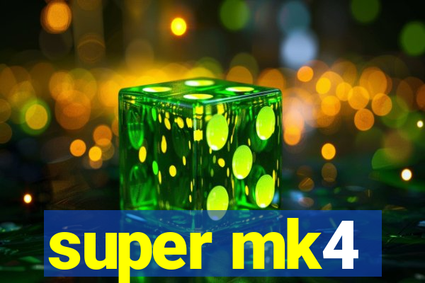 super mk4