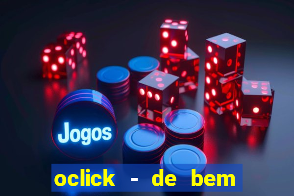 oclick - de bem com a vida resultado do jogo do bicho